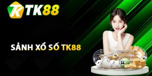 Giới thiệu chung về sảnh xổ số TK88
