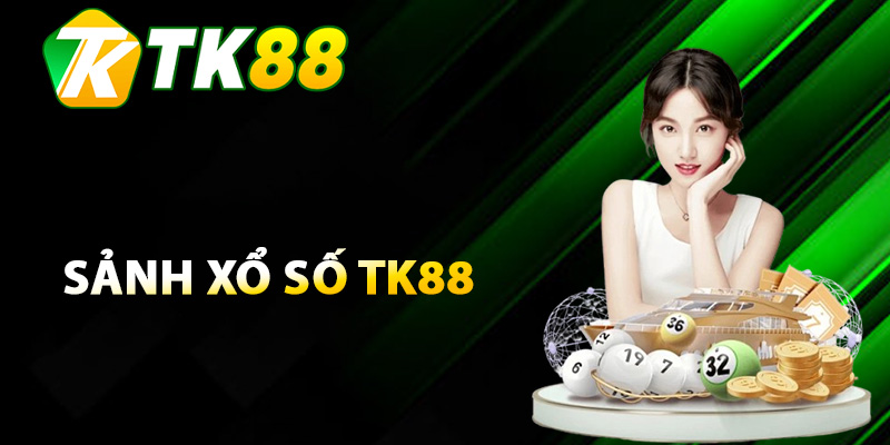 Giới thiệu chung về sảnh xổ số TK88