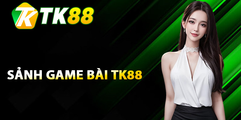 Khái niệm chung về game bài TK88