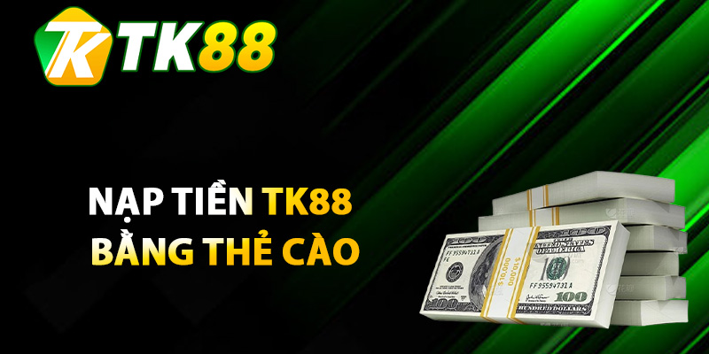 Nạp tiền TK88 bằng thẻ cào