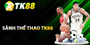 Thông tin đôi nét về sảnh thể thao TK88