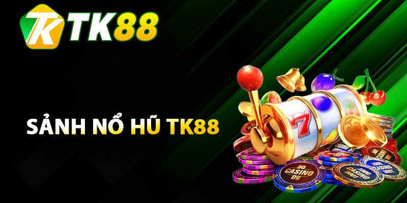 Tìm hiểu rõ về trò chơi nổ hũ TK88