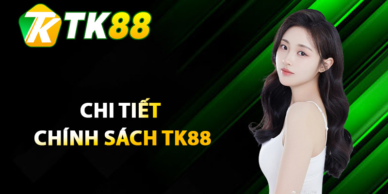 Tổng hợp chi tiết chính sách TK88