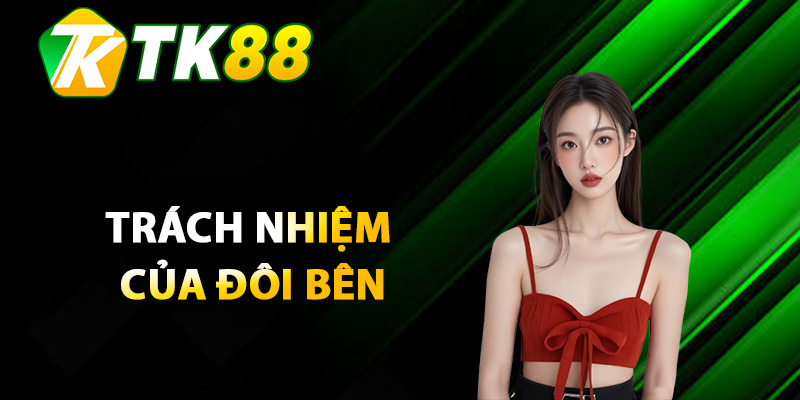Trách nhiệm của đôi bên trong điều khoản T888